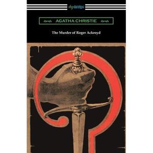 The Murder of Roger Ackroyd -- Agatha Christie